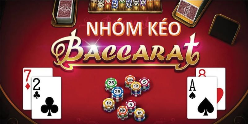 Nhóm kéo bài baccarat là gì?