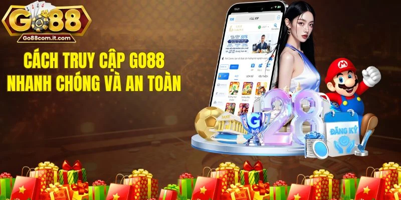 Cách truy cập GO88 nhanh chóng và an toàn