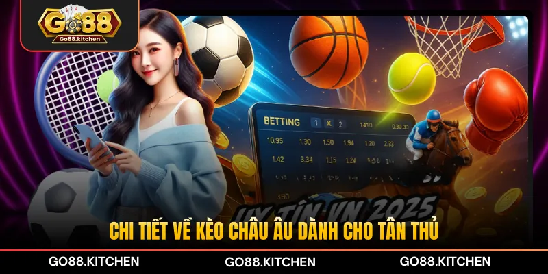 Chi tiết về kèo châu Âu dành cho tân thủ