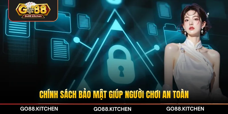Chính sách bảo mật giúp người chơi an toàn