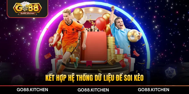 Kết hợp hệ thống dữ liệu để soi kèo