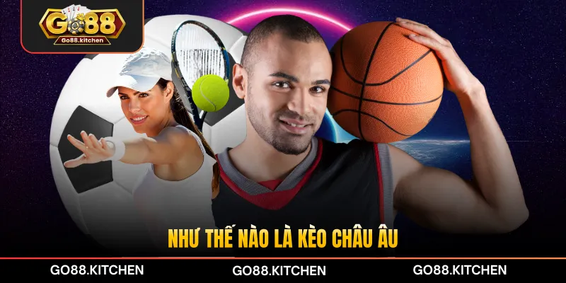 Như thế nào là kèo châu Âu