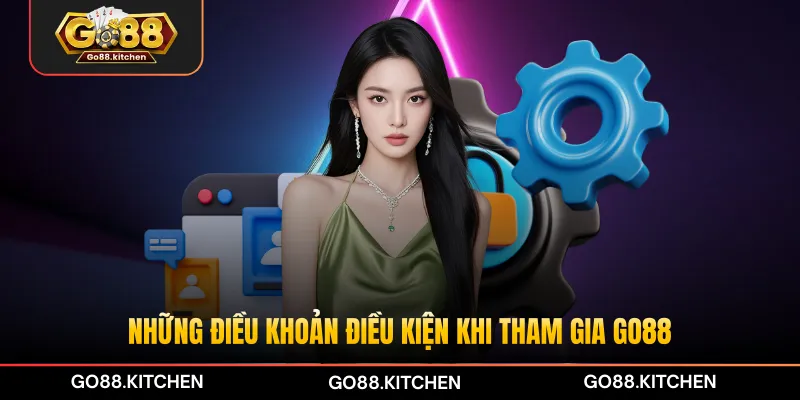 Những điều khoản điều kiện khi tham gia GO88