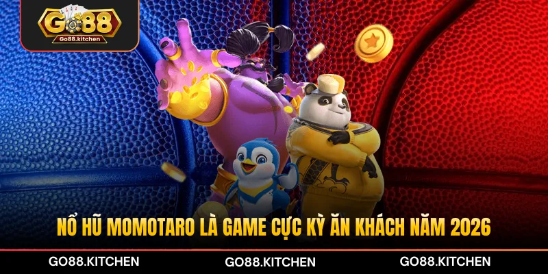 Nổ hũ Momotaro là game cực kỳ ăn khách năm 2026