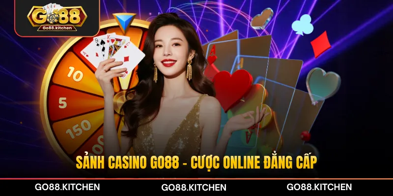 Sảnh casino GO88 - cược online đẳng cấp
