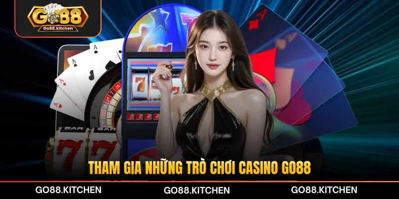 Tham gia những trò chơi casino GO88